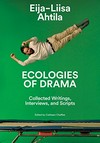 Eija-Liisa Ahtila - Ecologies of drama: collected writings, interviews, and scripts