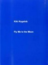 Kiki Kogelnik - Fly me to the moon