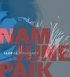 Nam June Paik: global visionary : [published in conjunction with the exhibition of the same name, on view at the Smithsonian American Art Museum, Washington, D.C., December 13, 2012 - August 11, 2013]