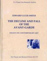 The decline and fall of avant-garde: essays on contemporary art