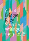 About Bridget Riley - Selected writings 1999-2016