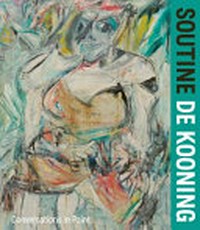 Soutine - De Kooning: conversations in paint