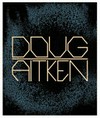 Doug Aitken - Works 1992-2022