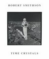 Robert Smithson - Time crystals