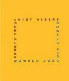 Josef Albers, Donald Judd: Form and color: January 26 - February 24, 2007 PaceWildenstein, 32 East 57th Street, New York, NY 10022