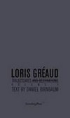 Loris Gréaud: trajectories and destinations Volume 1