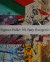 Sigmar Polke: We petty bourgeois! comrades and contemporaries, the 1970s
