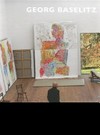Georg Baselitz: new paintings and a sculpture : [published on the occasion of the exhibition "Georg Baselitz: New paintings and a sculpture", February 28 - April 7, 2012, Gagosian Gallery, ... New York, NY]