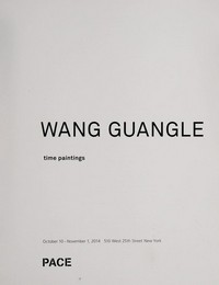 Wang Guangle - Time paintings: October 10-November 1, 2014, 510 West 25th Street, New York