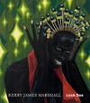 Kerry James Marshall: Look see [this catalogue is published on the occasion of the exhibition "Kerry James Marshall: Look see", David Zwirner, 24 Grafton Street, London, October 11 - November 22, 2014]