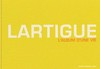 Lartigue: l'album d'une vie, 1894 - 1986 : [cet ouvrage a été publié à l'occasion de l'exposition "Jacques Henri Lartigue" qui s'est tenue au Centre Pomidou, du 4 juin au 22 septembre 2003]