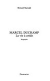 Marcel Duchamp - la vie à crédit: biographie