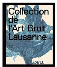 Collection de l'Art Brut, Lausanne