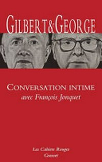Gilbert & George - Conversation intime avec François Jonquet