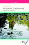 Claude Monet: à l'école de l'oeil