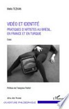Vidéo et identité: pratiques d'artistes au Brésil, en France et en Turquie : essai