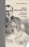Paul Delaroche, peintre du juste milieu? (1797-1856)