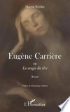 Eugène Carrière ou La magie du rêve: roman