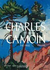 Charles Camoin - un fauve en liberté = Charles Camoin - the free fauve