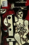 Fernand Léger: la céramique : [reConnaître "Fernand Léger la céramique" a été publié à l'occasion de l'exposition présentée au musée national Fernand Léger, Biot, du 24 mars au 2 juillet 2000]