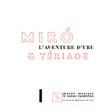 Miró & Tériade: l'aventure d'Ubu [cet ouvrage e été réalisé à l'occasion de l'exposition: "Miró & Tériade: l'aventure d'Ubu", présentée au Musée Départemental Matisse du Cateau-Cambrésis, du 24 octobre 2009 au 31 janvier 2010]