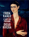 Frida Kahlo - Diego Rivera: l'art en fusion : [ce catalogue a été publié à l'occasion de l'exposition "Frida Kahlo - Diego Rivera. L'art en fusion", Paris, Musée de l'Orangerie, 8 octobre 2013 - 13 janvier 2014]