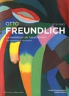 Otto Freundlich, 1878-1943 - La révélation de l'abstraction = Otto Freundlich, 1878-1943 - The revelation of abstraction