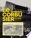 Le Corbusier [la passion des cartes : cet ouvrage est publié par les Éditions CIVA et les Éditions Mardaga à l'occasion de l'exposition éponyme présentée au CIVA du 26 avril au 6 octobre 2013]
