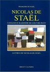 Nicolas de Staël: catalogue raisonné de l'oeuvre peint. Lettres de Nicolas de Staël