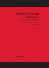Ecrits de Lucio Fontana (manifestes, textes, entretiens)