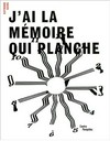 J'ai la mémoire qui planche - Raymond Hains [cet ouvrage est publié à l'occasion de l'exposition "Raymond Hains, la tentative", présentée au Centre Pompidou à Paris, Galerie Sud, du 27 juin au 3 septembre 2001]