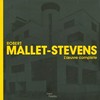 Robert Mallet-Stevens: l'oeuvre complète : ouvrage publié à l'occasion de l'exposition "Robert Mallet-Stevens, architecte (1886 - 1945)", présentée au Centre Pompidou, Galerie 2, du 27 avril au 29 août 2005