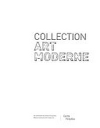 Collection art moderne: la collection du Centre Pompidou Musée National d'Art Moderne