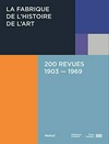 La fabrique de l'histoire de l'art: 200 revues, 1903-1969