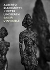 Alberto Giacometti / Peter Lindbergh - Saisir l'invisible = Alberto Giacometti / Peter Lindbergh - Seizing the invisible