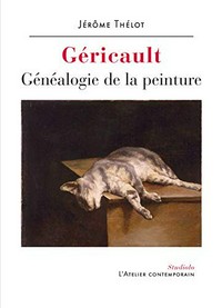 Géricault: généalogie de la peinture