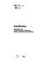 Kandinsky: collections du Centre Georges Pompidou, Musée national d'art moderne : [l'exposition "Kandinsky" a été présentée à Fondazione Antonio Mazzotta de Milan du 14 septembre 1997 au 11 janvier 1998]