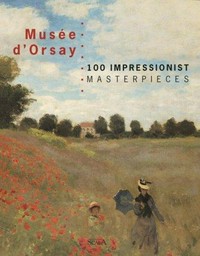 Musée d'Orsay: 100 impressionist masterpieces