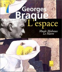 Georges Braque: L'espace [cet ouvrage a été publié à l'occasion de l'exposition "Georges Braque", présentée au Musée Malraux du 21 mars au 21 juin 1999]