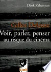 Gilles Deleuze: voir, parler, penser au risque du cinéma