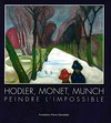 Hodler, Monet, Munch: peindre l'impossible : du 3 février au 11 juin 2017