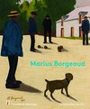 Marius Borgeaud [le présent catalogue est publié à l'occasion de l'exposition "Marius Borgeaud", conçue par la Fondation de l'Hermitage à Lausanne ... et présentée du 26 juin au 25 octobre 2015]