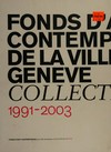 Fonds d'Art Contemporain de la Ville de Genève: collection : 1991 - 2003