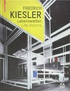 Friedrich Kiesler: Lebenswelten: Architektur - Kunst - Design = Friedrich Kiesler: Life visions