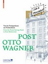 Post Otto Wagner: von der Postsparkasse zur Postmoderne