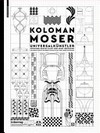 Koloman Moser - Universalkünstler zwischen Gustav Klimt und Josef Hoffmann = Koloman Moser - Universal artist between Gustav Klimt and Josef Hoffmann