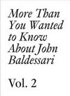 More than you wanted to know about John Baldessari: Vol. 2 1975-2011