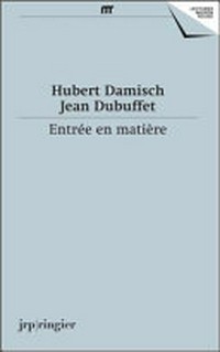 Hubert Damisch - Jean Dubuffet: entrée en matière : correspondance 1961-1985, textes 1961-2014