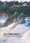 Der Rheinfall: Strömungen, Tumulte, Reflexionen : [diese Publikation begleitet die Ausstellung "Michael Lio - stiller Tumult" vom 18. Januar bis 23. April 2006 im Museum zu Allerheiligen Schaffhausen]
