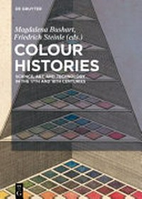 Colour histories: science, art, and technology in the 17th and 18th centuries